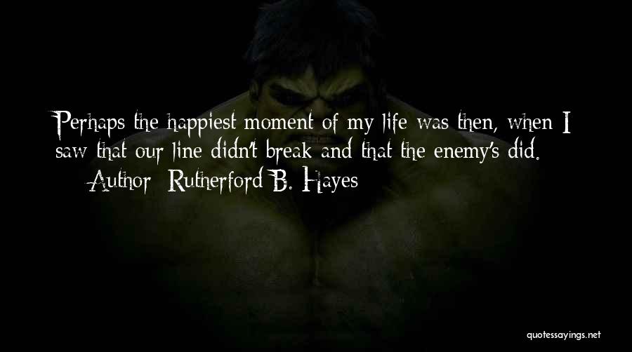 Happiest Moment In Life Quotes By Rutherford B. Hayes