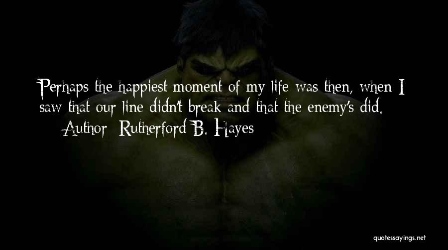 Happiest Moment Of Life Quotes By Rutherford B. Hayes