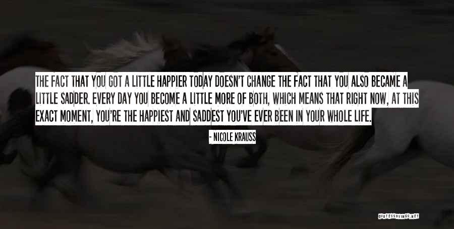 Happiest Moment Of My Life Quotes By Nicole Krauss