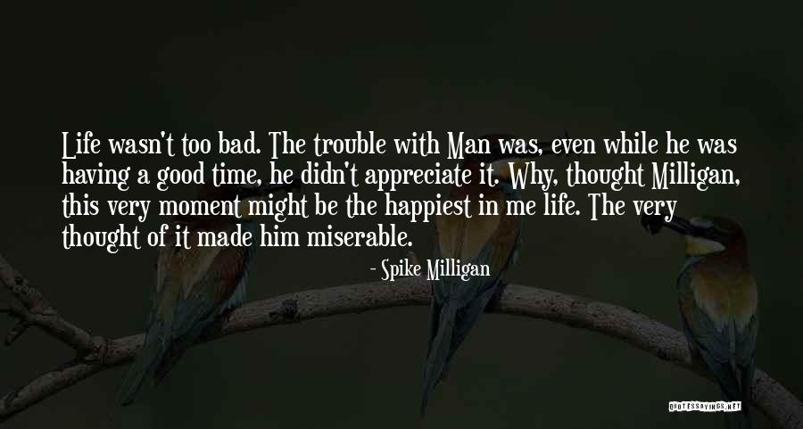 Happiest Moment Of My Life Quotes By Spike Milligan