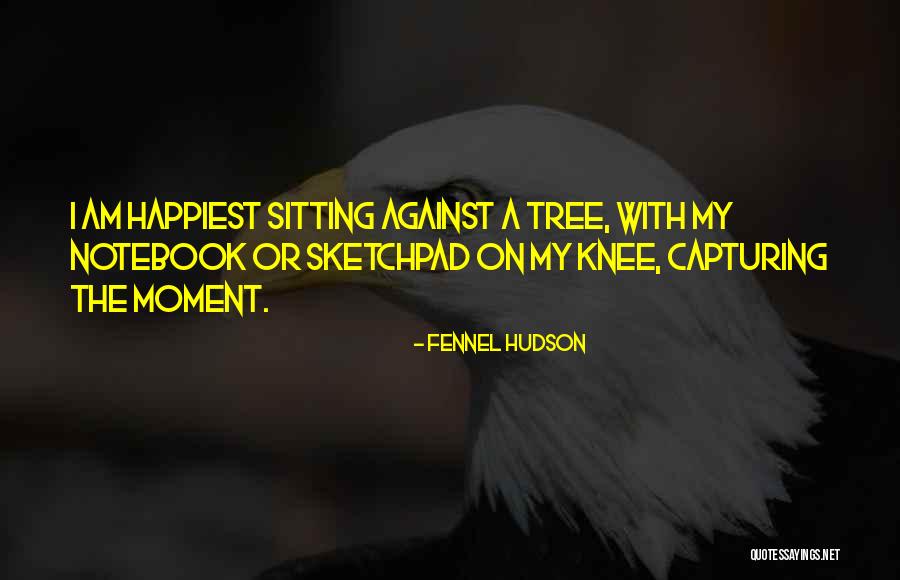 Happiest Moment Quotes By Fennel Hudson Happiest Moment Quotes By Fennel Hudson