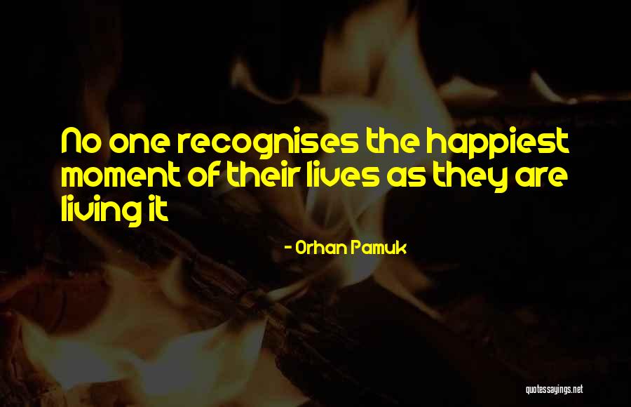 Happiest Moment Quotes By Orhan Pamuk Happiest Moment Quotes By Orhan Pamuk