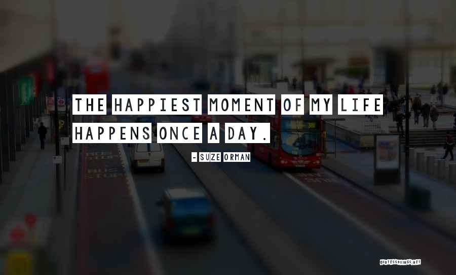 Happiest Moment Quotes By Suze Orman Happiest Moment Quotes By Suze Orman