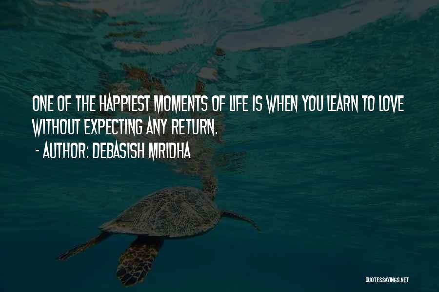 Happiest Moments In Life Quotes By Debasish Mridha