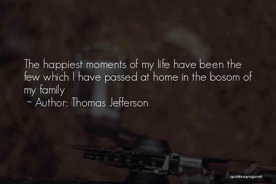 Happiest Moments In Life Quotes By Thomas Jefferson