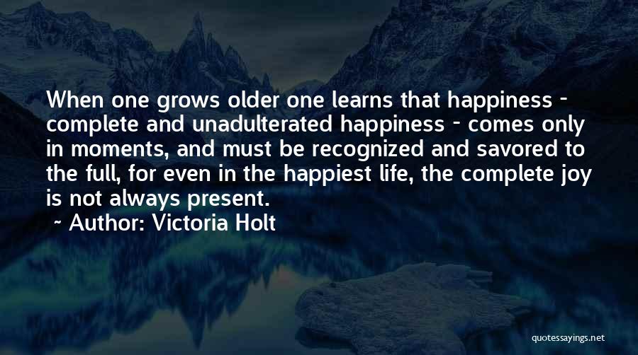 Happiest Moments In Life Quotes By Victoria Holt