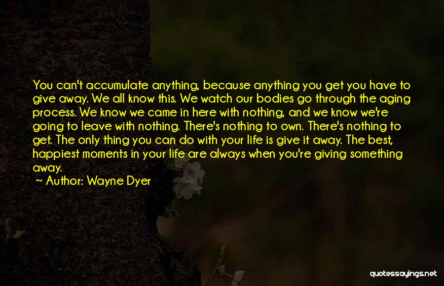 Happiest Moments In Life Quotes By Wayne Dyer