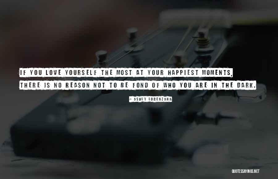 Happiest Moments Quotes By Ashly Lorenzana
