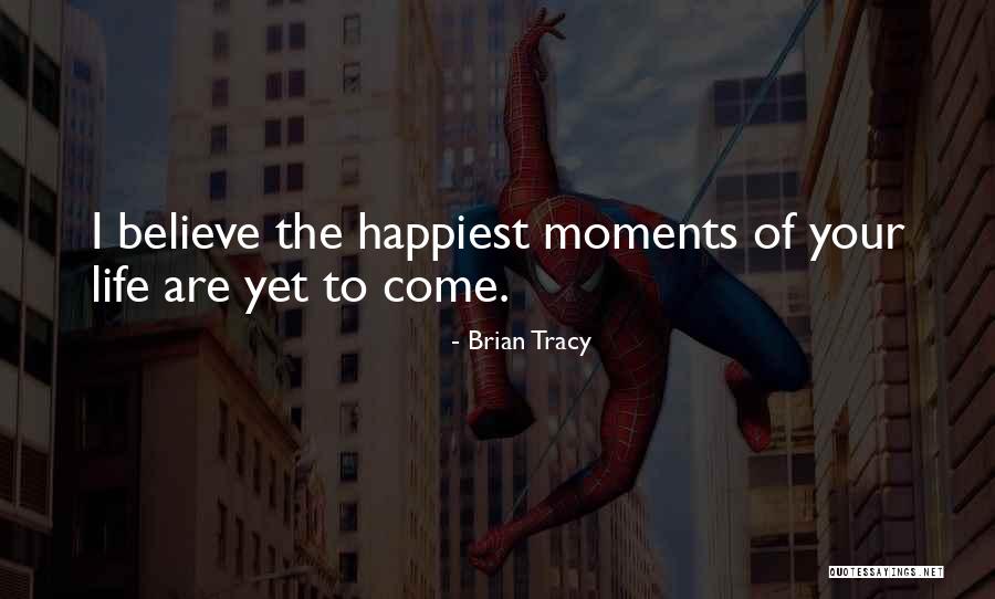 Happiest Moments Quotes By Brian Tracy