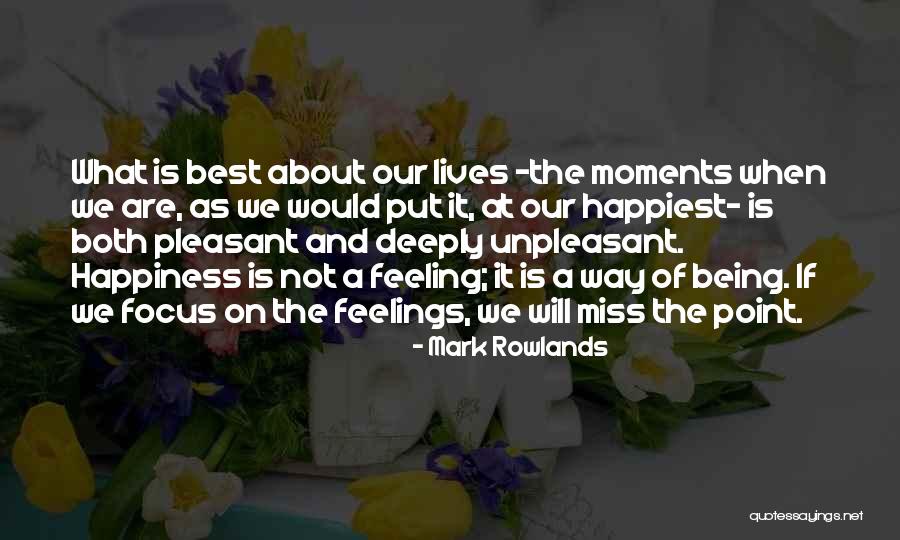 Happiest Moments Quotes By Mark Rowlands