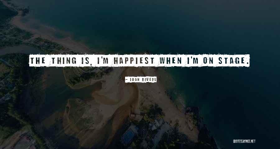 Happiest When I'm With You Quotes By Joan Rivers