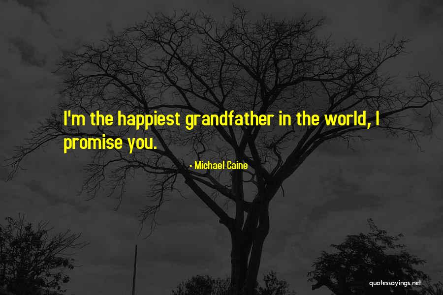 Happiest When I'm With You Quotes By Michael Caine