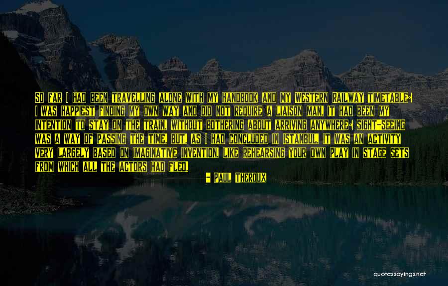 Happiest When Travelling Quotes By Paul Theroux Happiest When Travelling Quotes By Paul Theroux