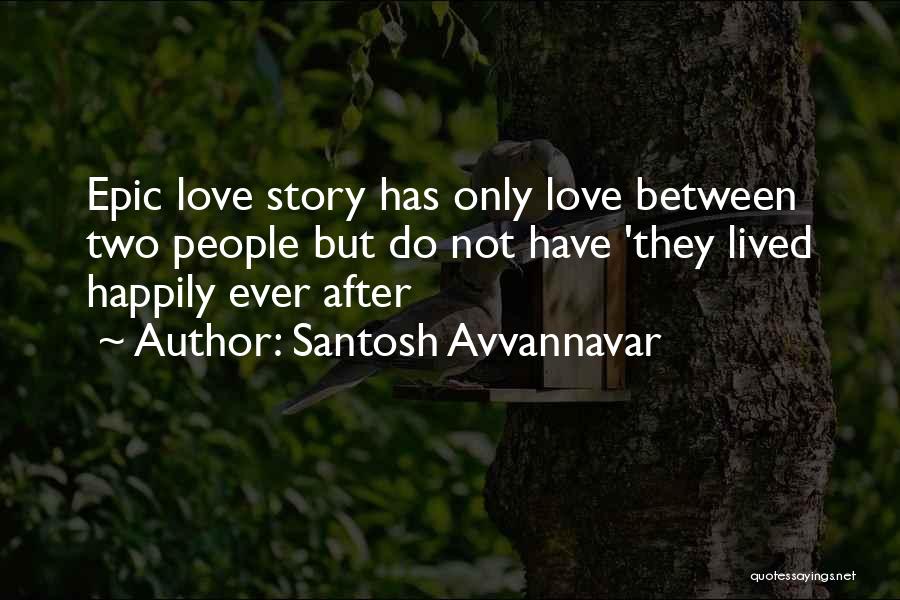 Happily Ever After Love Quotes By Santosh Avvannavar