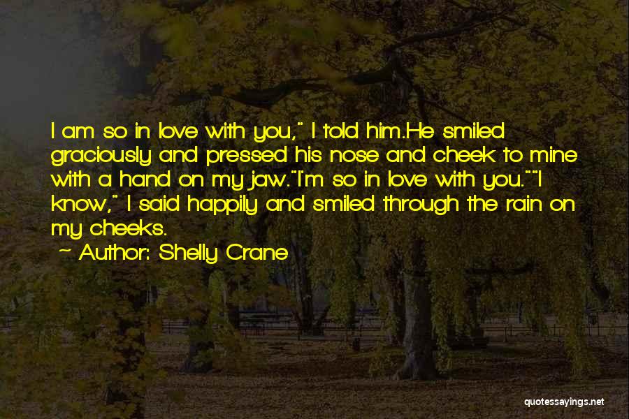 Happily In Love With Him Quotes By Shelly Crane