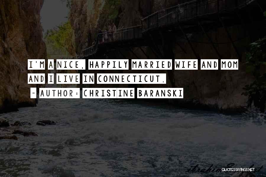 Happily Married Wife Quotes By Christine Baranski