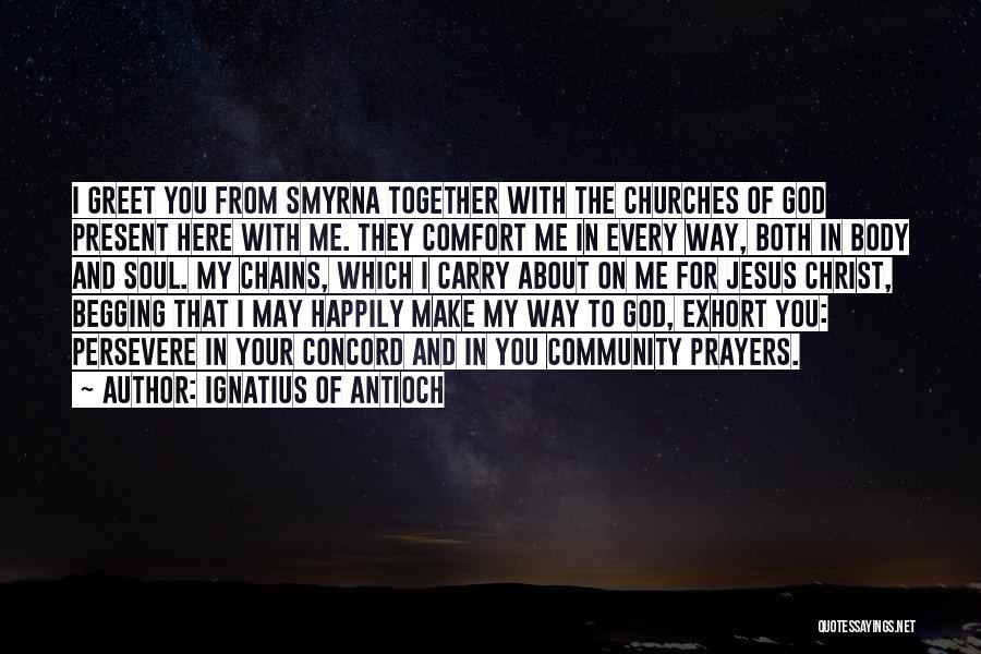 Happily Together Quotes By Ignatius Of Antioch