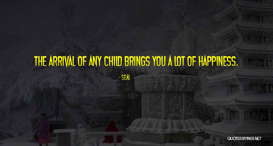Happiness A Child Brings Quotes By Seal Happiness A Child Brings Quotes By Seal