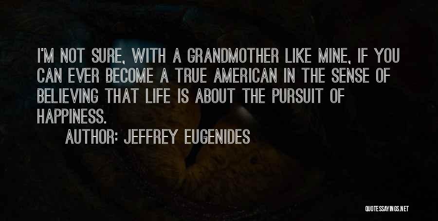 Happiness About Family Quotes By Jeffrey Eugenides
