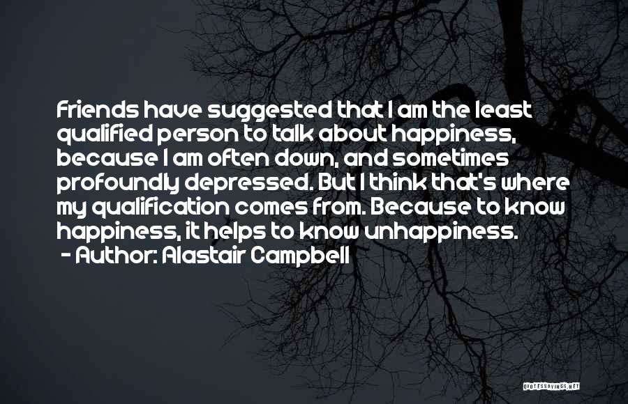Happiness About Friends Quotes By Alastair Campbell