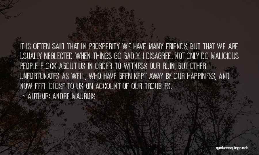 Happiness About Friends Quotes By Andre Maurois