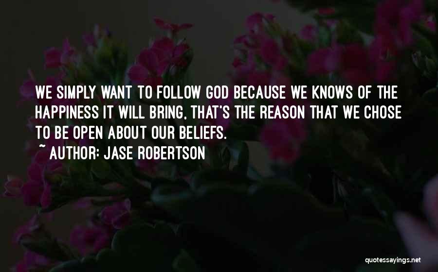 Happiness About God Quotes By Jase Robertson