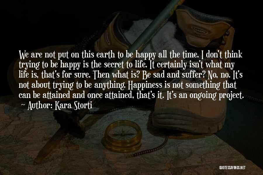 Happiness About Life Quotes By Kara Storti