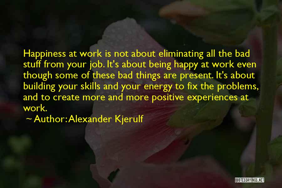 Happiness About Work Quotes By Alexander Kjerulf