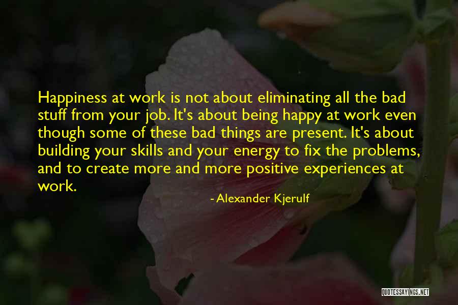 Happiness About Work Quotes By Alexander Kjerulf