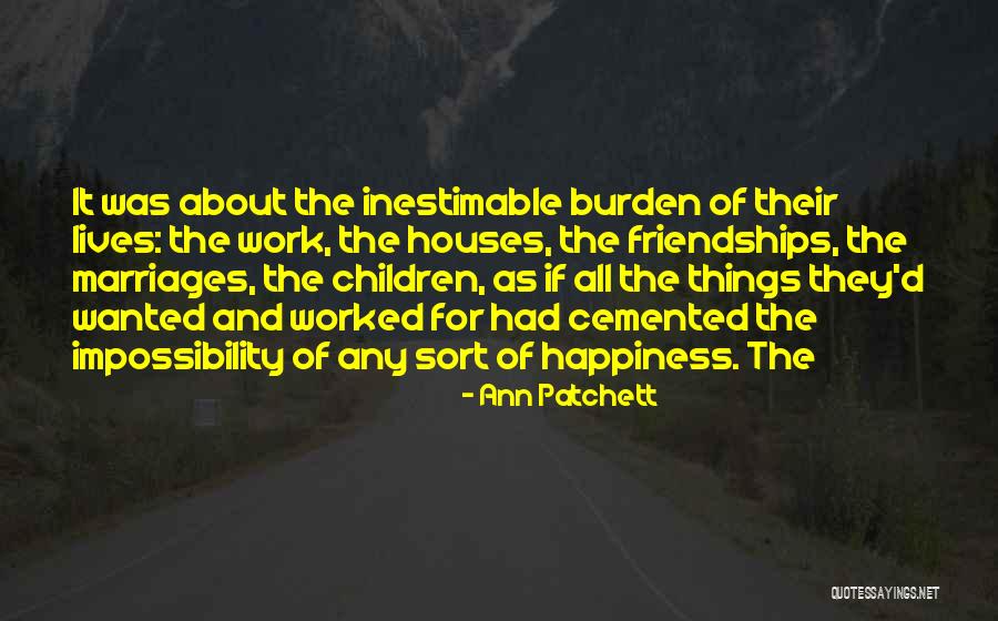 Happiness About Work Quotes By Ann Patchett Happiness About Work Quotes By Ann Patchett