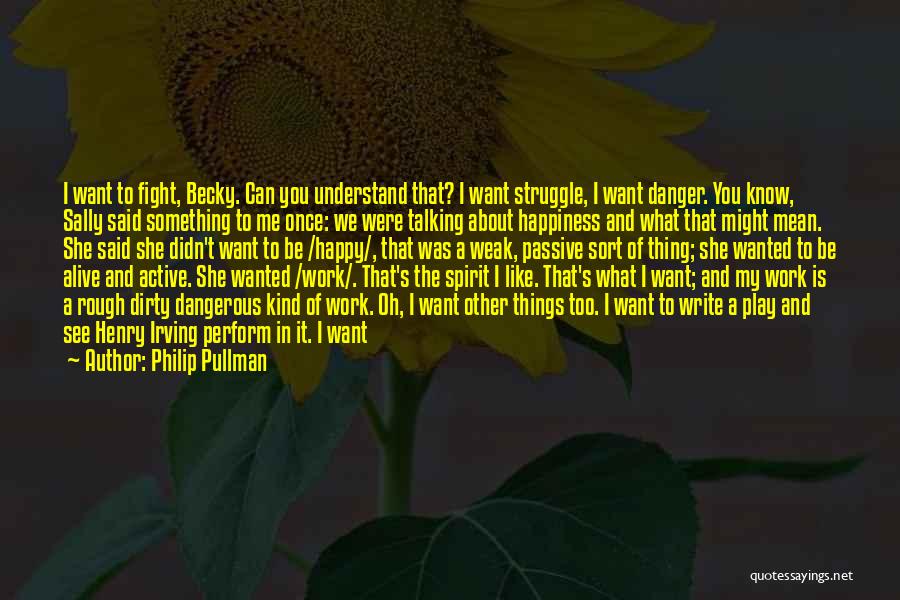 Happiness About Work Quotes By Philip Pullman