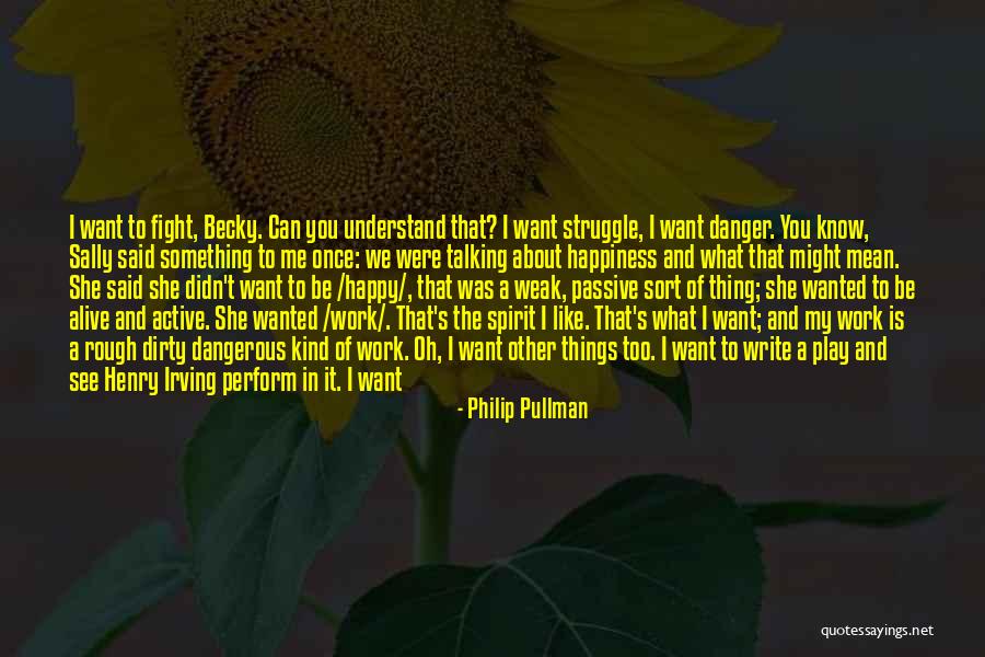 Happiness About Work Quotes By Philip Pullman