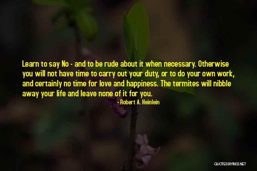 Happiness About Work Quotes By Robert A. Heinlein Happiness About Work Quotes By Robert A. Heinlein