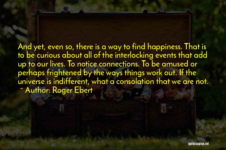 Happiness About Work Quotes By Roger Ebert