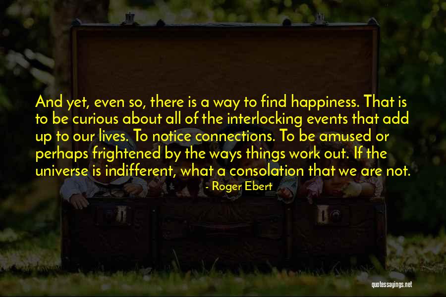 Happiness About Work Quotes By Roger Ebert