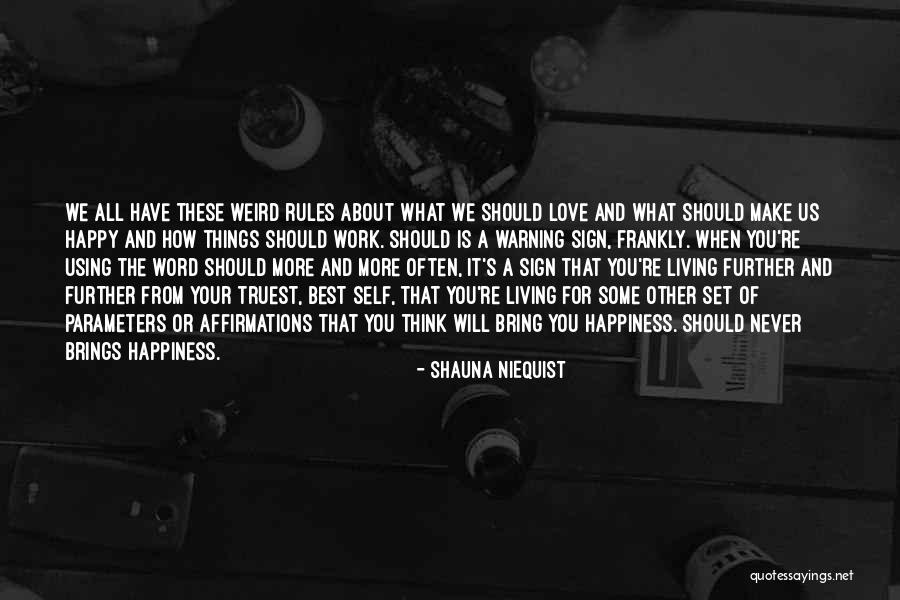 Happiness About Work Quotes By Shauna Niequist Happiness About Work Quotes By Shauna Niequist