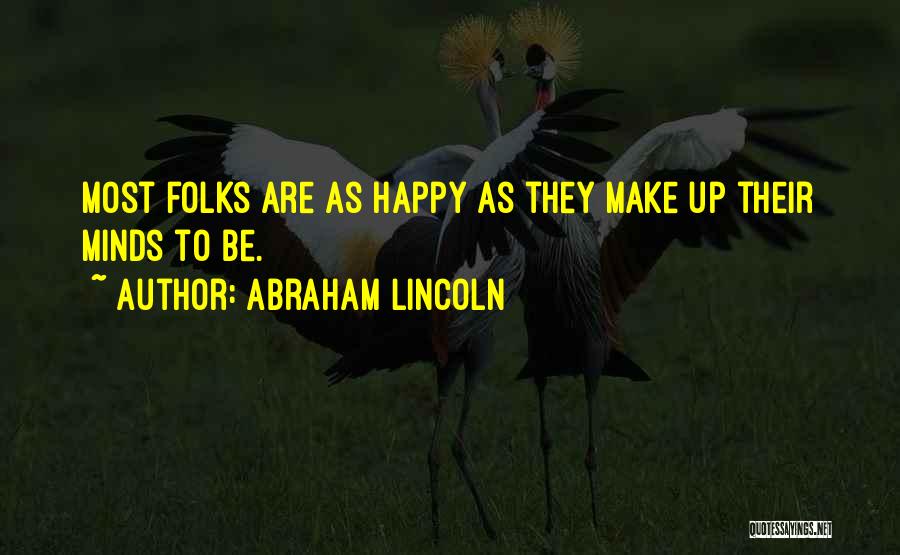 Happiness Abraham Lincoln Quotes By Abraham Lincoln