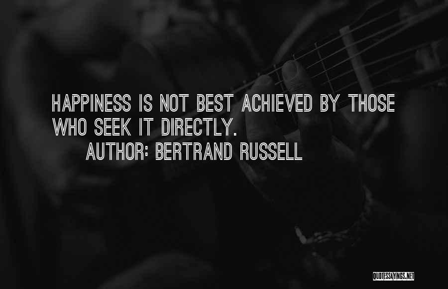 Happiness Achieved Quotes By Bertrand Russell
