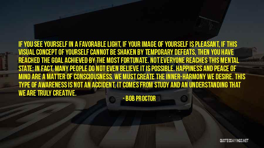 Happiness Achieved Quotes By Bob Proctor