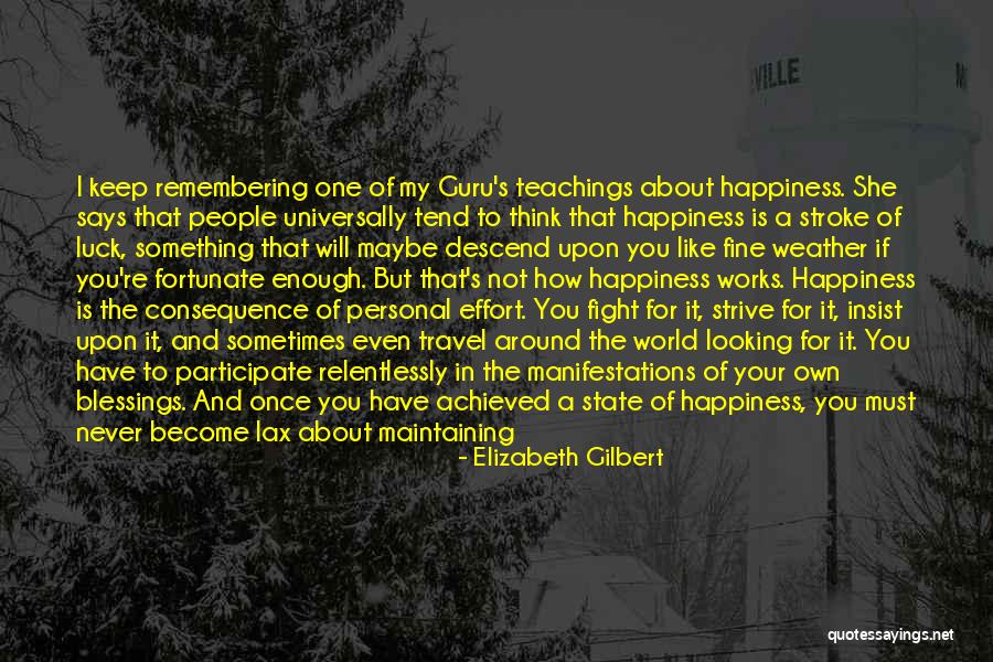 Happiness Achieved Quotes By Elizabeth Gilbert