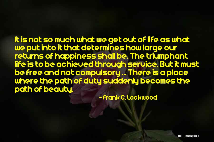 Happiness Achieved Quotes By Frank C. Lockwood