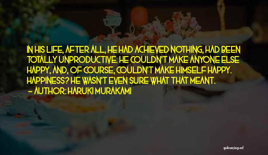 Happiness Achieved Quotes By Haruki Murakami