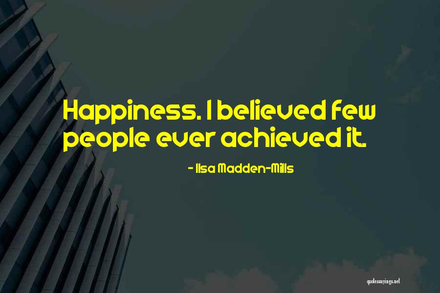 Happiness Achieved Quotes By Ilsa Madden-Mills