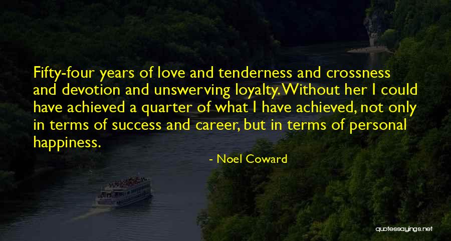 Happiness Achieved Quotes By Noel Coward