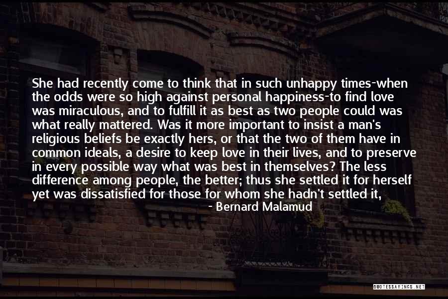 Happiness Against All Odds Quotes By Bernard Malamud Happiness Against All Odds Quotes By Bernard Malamud