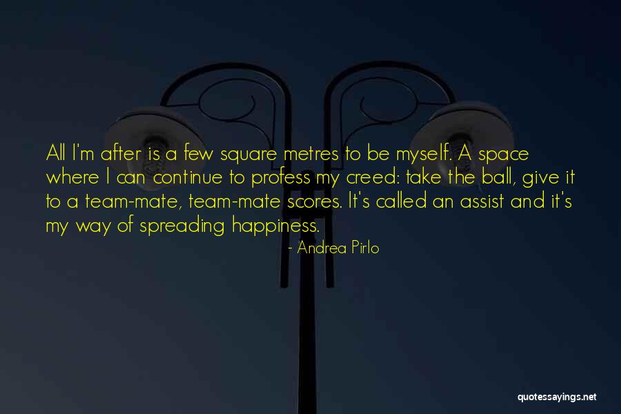 Happiness All The Way Quotes By Andrea Pirlo Happiness All The Way Quotes By Andrea Pirlo