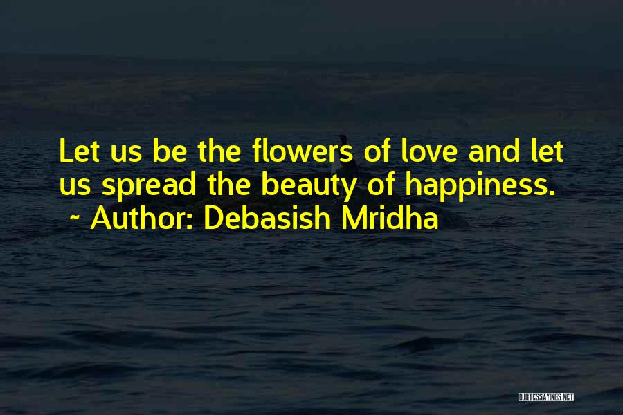 Happiness And Beauty Quotes By Debasish Mridha