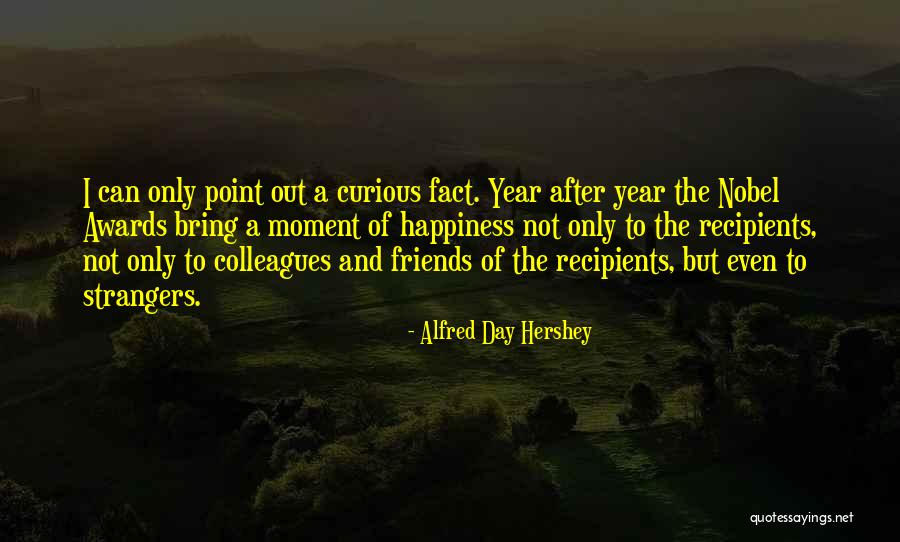 Happiness And Best Friends Quotes By Alfred Day Hershey