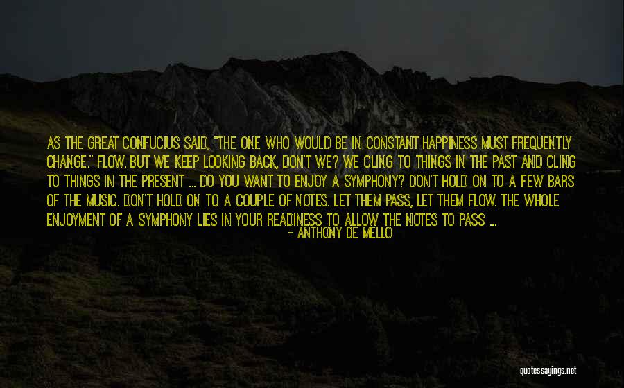 Happiness And Change Quotes By Anthony De Mello Happiness And Change Quotes By Anthony De Mello