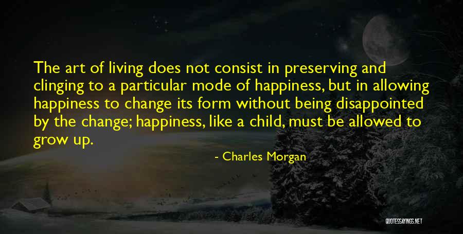 Happiness And Change Quotes By Charles Morgan